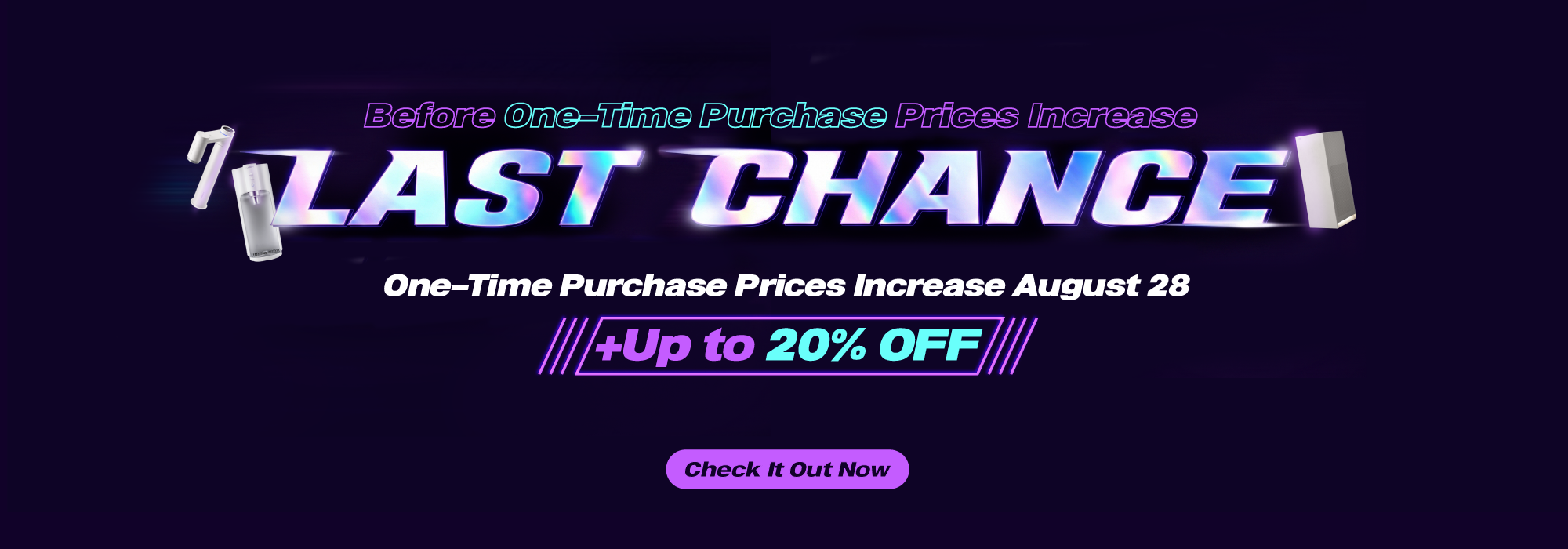 Promotional banner with the text 'LAST CHANCE' in large stylized metallic letters on a dark purple background, with additional text reading 'Before One-Time Purchase Prices Increase,' 'One-Time Purchase Prices Increase August 28,' and '+Up to 20% OFF,' plus a 'Check It Out Now' button.